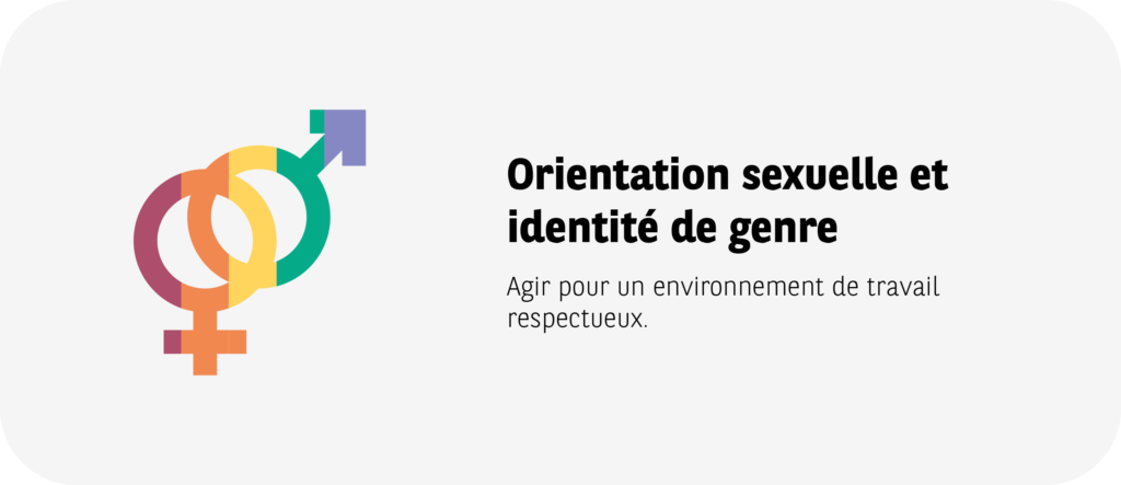 Orientation sexuelle et identité de genre: Agir pour un environnement de travail respecteux des diversité de genre ou sexuelle.
